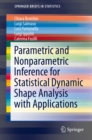Parametric and Nonparametric Inference for Statistical Dynamic Shape Analysis with Applications - eBook