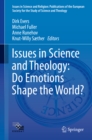 Issues in Science and Theology: Do Emotions Shape the World? - eBook
