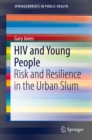 HIV and Young People : Risk and Resilience in the Urban Slum - eBook