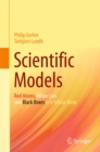 Scientific Models : Red Atoms, White Lies and Black Boxes in a Yellow Book - eBook