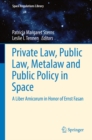 Private Law, Public Law, Metalaw and Public Policy in Space : A Liber Amicorum in Honor of Ernst Fasan - eBook