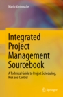 Integrated Project Management Sourcebook : A Technical Guide to Project Scheduling, Risk and Control - eBook