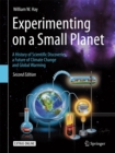 Experimenting on a Small Planet : A History of Scientific Discoveries, a Future of Climate Change and Global Warming - eBook