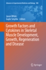 Growth Factors and Cytokines in Skeletal Muscle Development, Growth, Regeneration and Disease - eBook