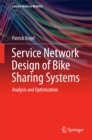 Service Network Design of Bike Sharing Systems : Analysis and Optimization - eBook