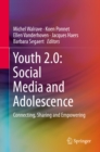 Youth 2.0: Social Media and Adolescence : Connecting, Sharing and Empowering - eBook