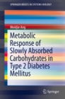 Metabolic Response of Slowly Absorbed Carbohydrates in Type 2 Diabetes Mellitus - eBook