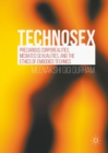 Technosex : Precarious Corporealities, Mediated Sexualities, and the Ethics of Embodied Technics - eBook