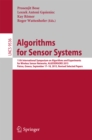 Algorithms for Sensor Systems : 11th International Symposium on Algorithms and Experiments for Wireless Sensor Networks, ALGOSENSORS 2015, Patras, Greece, September 17-18, 2015, Revised Selected Paper - eBook