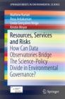 Resources, Services and Risks : How Can Data Observatories Bridge The Science-Policy Divide in Environmental Governance? - eBook