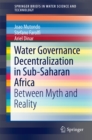 Water Governance Decentralization in Sub-Saharan Africa : Between Myth and Reality - eBook