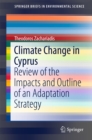 Climate Change in Cyprus : Review of the Impacts and Outline of an Adaptation Strategy - eBook