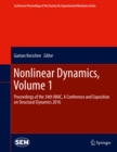 Nonlinear Dynamics, Volume 1 : Proceedings of the 34th IMAC, A Conference and Exposition on Structural Dynamics 2016 - eBook