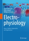 Electrophysiology : Basics, Modern Approaches and Applications - eBook