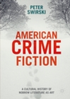 American Crime Fiction : A Cultural History of Nobrow Literature as Art - eBook