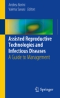 Assisted Reproductive Technologies and Infectious Diseases : A Guide to Management - eBook
