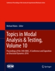 Topics in Modal Analysis & Testing, Volume 10 : Proceedings of the 34th IMAC, A Conference and Exposition on Structural Dynamics 2016 - eBook