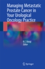 Managing Metastatic Prostate Cancer In Your Urological Oncology Practice - eBook