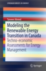 Modeling the Renewable Energy Transition in Canada : Techno-economic Assessments for Energy Management - eBook