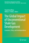 The Global Impact of Unconventional Shale Gas Development : Economics, Policy, and Interdependence - eBook