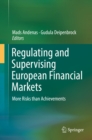 Regulating and Supervising European Financial Markets : More Risks than Achievements - eBook