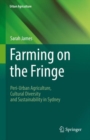 Farming on the Fringe : Peri-Urban Agriculture, Cultural Diversity and Sustainability in Sydney - eBook