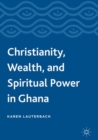 Christianity, Wealth, and Spiritual Power in Ghana - eBook