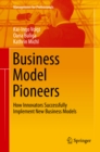 Business Model Pioneers : How Innovators Successfully Implement New Business Models - eBook