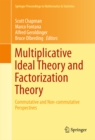 Multiplicative Ideal Theory and Factorization Theory : Commutative and Non-commutative Perspectives - eBook