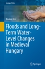 Floods and Long-Term Water-Level Changes in Medieval Hungary - eBook
