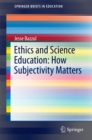Ethics and Science Education: How Subjectivity Matters - eBook