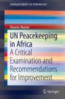 UN Peacekeeping in Africa : A Critical Examination and Recommendations for Improvement - eBook