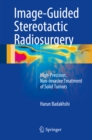 Image-Guided Stereotactic Radiosurgery : High-Precision, Non-invasive Treatment of Solid Tumors - eBook