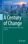 A Century of Change : Beijing's Urban Structure in the 20th Century - eBook