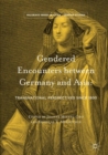 Gendered Encounters between Germany and Asia : Transnational Perspectives since 1800 - eBook