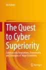 The Quest to Cyber Superiority : Cybersecurity Regulations, Frameworks, and Strategies of  Major Economies - eBook