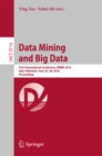 Data Mining and Big Data : First International Conference, DMBD 2016, Bali, Indonesia, June 25-30, 2016. Proceedings - eBook