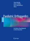 Paediatric Orthopaedics :  An Evidence-Based Approach to Clinical Questions - eBook
