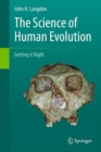 The Science of Human Evolution : Getting it Right - eBook