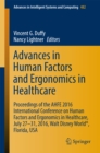 Advances in Human Factors and Ergonomics in Healthcare : Proceedings of the AHFE 2016 International Conference on Human Factors and Ergonomics in Healthcare, July 27-31, 2016, Walt Disney World(R), Fl - eBook