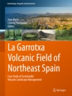 La Garrotxa Volcanic Field of Northeast Spain : Case Study of Sustainable Volcanic Landscape Management - eBook