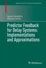 Predictor Feedback for Delay Systems: Implementations and Approximations - eBook