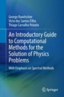 An Introductory Guide to Computational Methods for the Solution of Physics Problems : With Emphasis on Spectral Methods - eBook
