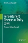 Periparturient Diseases of Dairy Cows : A Systems Biology Approach - eBook