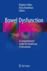 Bowel Dysfunction : A Comprehensive Guide for Healthcare Professionals - eBook