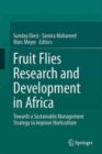 Fruit Fly Research and Development in Africa - Towards a Sustainable Management Strategy to Improve Horticulture - Book