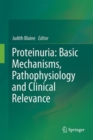 Proteinuria: Basic Mechanisms, Pathophysiology and Clinical Relevance - eBook