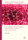The Coordination of European Public Hospital Systems : Interests, Cultures and Resistance - eBook