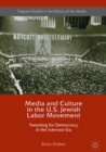 Media and Culture in the U.S. Jewish Labor Movement : Sweating for Democracy in the Interwar Era - eBook