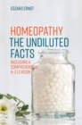 Homeopathy - The Undiluted Facts : Including a Comprehensive A-Z Lexicon - eBook